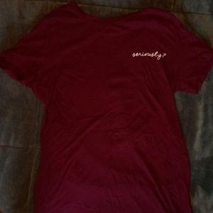 XS Maroon "Seriously?" Tee shirt